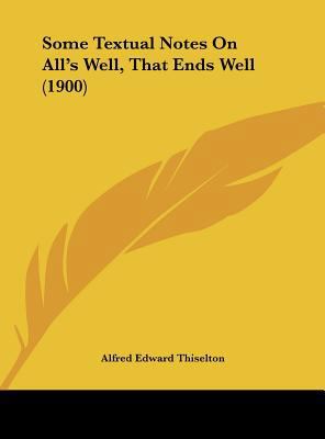 Some Textual Notes On All's Well, That Ends Wel... 116179364X Book Cover