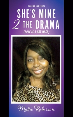 She's Mine 2 the Drama (Love Is a Hot Mess) 1662827296 Book Cover