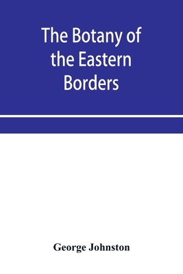 The botany of the eastern borders, with the pop... 9353953170 Book Cover
