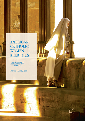 American Catholic Women Religious: Radicalized ... 3319868683 Book Cover