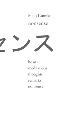 nonsense: koans meditations thoughts remarks no... 3753424226 Book Cover