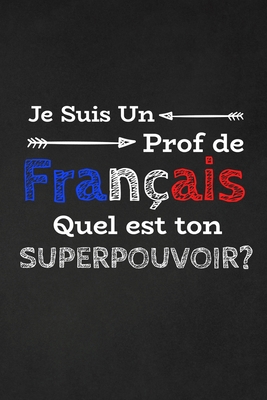 Je Suis Un Prof De Français Quel Est Ton Superp... [French] 1697444571 Book Cover