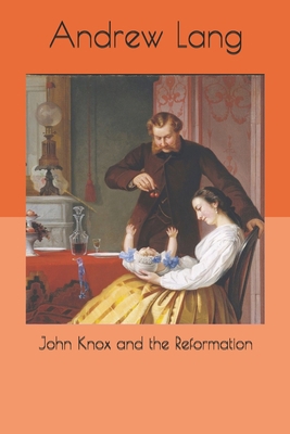 John Knox and the Reformation 169353598X Book Cover