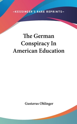 The German Conspiracy In American Education 0548241635 Book Cover