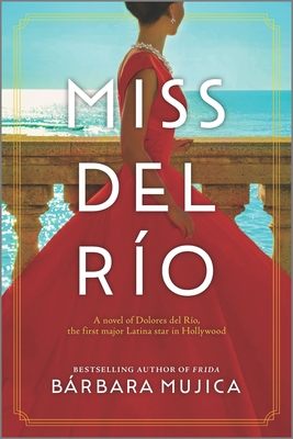Miss del Río: A Novel of Dolores del Río, the F... 1525899937 Book Cover