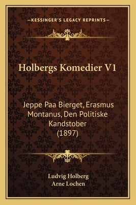 Holbergs Komedier V1: Jeppe Paa Bierget, Erasmu... [Danish] 1166034437 Book Cover