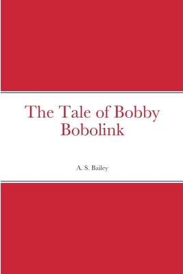 The Tale of Bobby Bobolink 1387671383 Book Cover