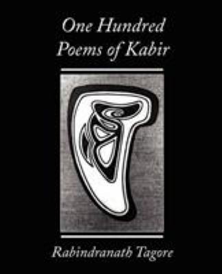 One Hundred Poems of Kabir - Rabindranath Tagore 1604244313 Book Cover