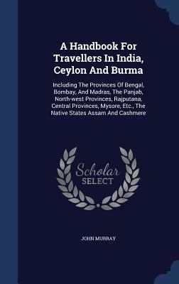A Handbook For Travellers In India, Ceylon And ... 1340126176 Book Cover