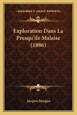 Exploration Dans La Presqu'ile Malaise (1886) [French] 1167673611 Book Cover
