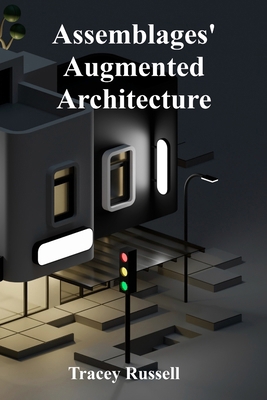 Assemblages' Augmented Architecture: Assembling... B0FHGGV3SH Book Cover