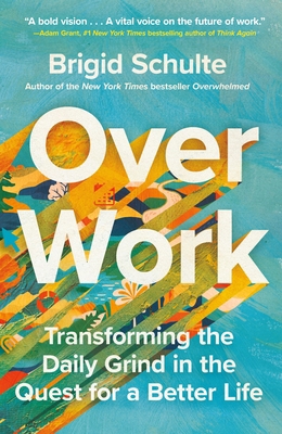 Over Work: Transforming the Daily Grind in the ... 1250861527 Book Cover