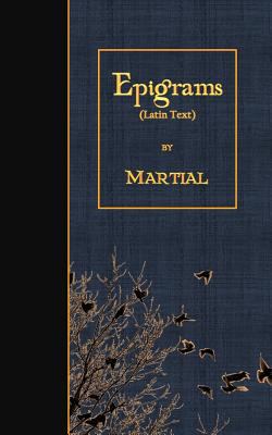 Epigrams: Latin Text [Latin] 1523953470 Book Cover