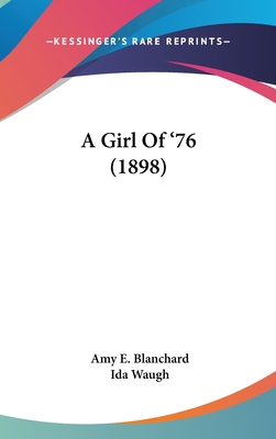 A Girl Of '76 (1898) 0548987262 Book Cover