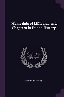 Memorials of Millbank, and Chapters in Prison H... 1377441881 Book Cover