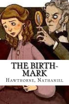 The Birth-Mark 1536868523 Book Cover