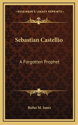 Sebastian Castellio: A Forgotten Prophet 1168639611 Book Cover