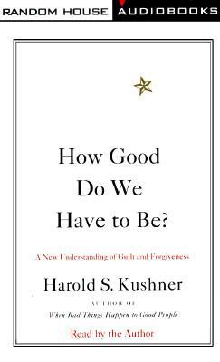 How Good Do We Have to Be?: A New Understanding... 0679455663 Book Cover