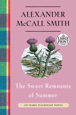 The Sweet Remnants of Summer: An Isabel Dalhous... [Large Print] 0593608097 Book Cover