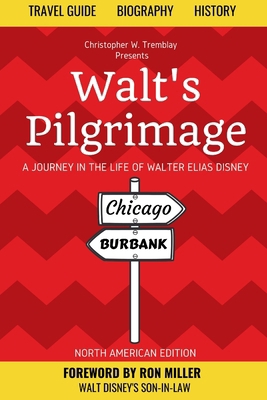 Walt's Pilgrimage: A Journey in the Life of Wal... 1548208051 Book Cover