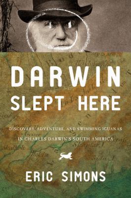 Darwin Slept Here: Discovery, Adventure, and Sw... 1590202996 Book Cover