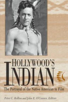 Hollywood's Indian: The Portrayal of the Native... 0813120446 Book Cover