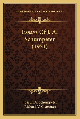 Essays Of J. A. Schumpeter (1951) 1169830242 Book Cover