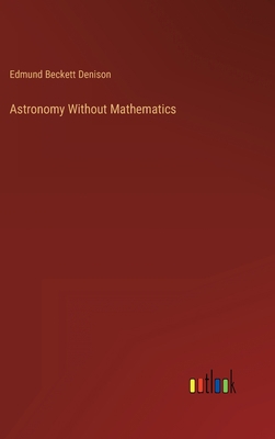 Astronomy Without Mathematics 3368132091 Book Cover