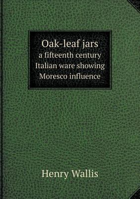 Oak-leaf jars a fifteenth century Italian ware ... 5518711379 Book Cover