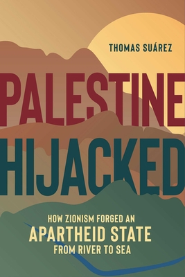 Palestine Hijacked: How Zionism Forged an Apart... 1623718198 Book Cover