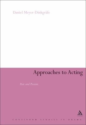 Approaches to Acting: Past and Present 0826478794 Book Cover