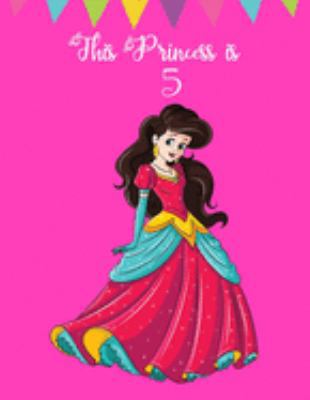 This Princess is 5: Beautiful Princess Birthday Gift Ideas for Girls ~ Sketchbook for Doodling, Drawing and Sketching, Large Journal (Alternative to Card)