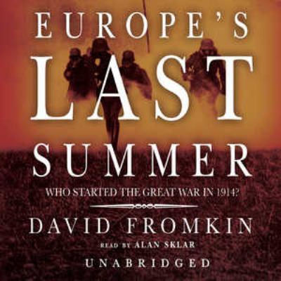 Europe's Last Summer Lib/E: Who Started the Gre... 0786186798 Book Cover