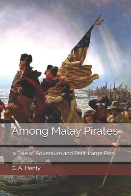 Among Malay Pirates: a Tale of Adventure and Pe... 167668283X Book Cover