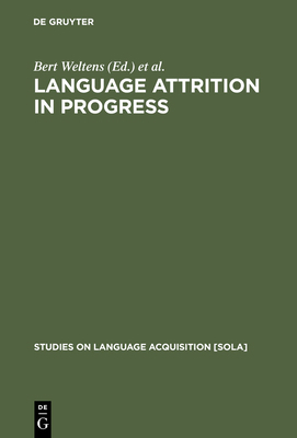 Language Attrition in Progress 3110130874 Book Cover