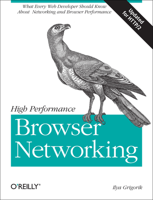 High Performance Browser Networking: What Every... 1449344763 Book Cover