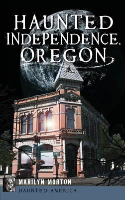Haunted Independence, Oregon 1540232816 Book Cover