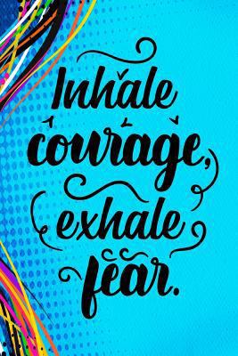 Inhale Courage Exhale Fear 1719941289 Book Cover