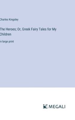 The Heroes; Or, Greek Fairy Tales for My Childr... 3387001754 Book Cover