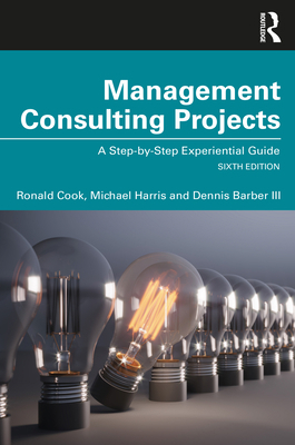 Management Consulting Projects: A Step-By-Step ... 1032005165 Book Cover