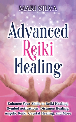Advanced Reiki Healing: Enhance Your Skills in ... 1954029802 Book Cover