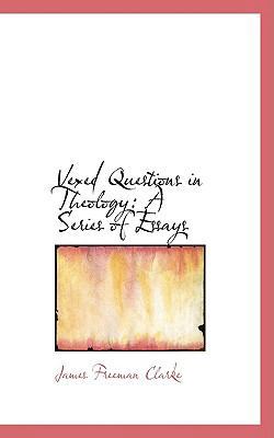 Vexed Questions in Theology: A Series of Essays 1103958356 Book Cover