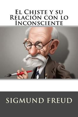 El Chiste y su Relacion con lo Inconsciente (Sp... [Spanish] 1532897278 Book Cover