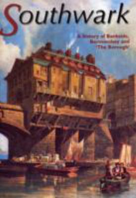 Southwark: A History of Bankside, Bermondsey an... 0952864428 Book Cover