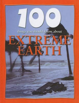 100 Things You Should Know about Extreme Earth 1422215202 Book Cover