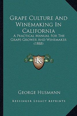 Grape Culture And Winemaking In California: A P... 1163912565 Book Cover