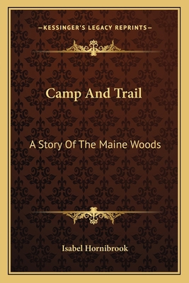 Camp And Trail: A Story Of The Maine Woods 1163720488 Book Cover