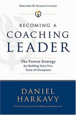 Becoming a Coaching Leader: The Proven Strategy... 078521982X Book Cover