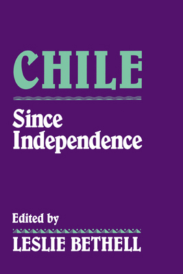 Chile Since Independence 0521439876 Book Cover