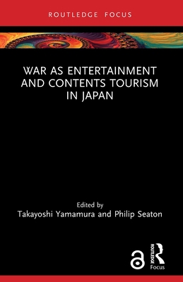 War as Entertainment and Contents Tourism in Japan 1032145692 Book Cover